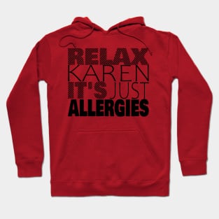 RELAX KAREN IT'S JUST ALLERGIES - RKIJA_dl2 Hoodie